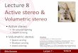 Lecture 8 Active stereo& - Stanford UniversitySilvio Savarese Lecture 7 - 12-Feb-18 Lecture 8 Active stereo& Volumetric stereo Reading: [Szelisky] Chapter 11 “Multi-view stereo”
