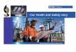Our Health and Safety story - SISA · • Working with electricity – high risk • Working from heights (eg 30m towers – 132V B/H) • Confined spaces • Extreme conditions (heat,