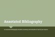 Annotated Bibliographymsbacon.com/documents/AnnotatedBibliography.pdf · 3. Evaluation/Assessment Is it a useful source? How does it compare with other sources in your bibliography?