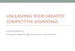 UNLEASHING YOUR GREATEST COMPETITIVE ADVANTAGE… · 2015-09-10 · Lean means less of many things — less waste, shorter cycle times, fewer suppliers, less bureaucracy. • But
