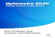 Key findings and priority commitments - Optometry …...Optometry 2040: ey findings and priority commitments Key trends shaping the future of optometry 8 This trend is being facilitated