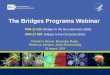 The Bridges Programs Webinar - NIGMS Home...2018/08/16  · The Bridges Programs Webinar PAR-17-210: Bridges to the Baccalaureate (B2B) PAR-17-209: Bridges to the Doctorate (B2D) Patrick