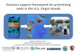 Decision support framework for prioritizing reefs in …...Decision support framework for prioritizing reefs in the U.S. Virgin Islands Simon J Pittman, Ph.D. NOAA NCCOS Biogeography