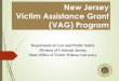 New Jersey Victim Assistance Grant (VAG) Program · Support direct services to crime victims respond to the emotional and physical needs of crime victims. assist primary and secondary