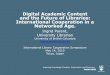 Digital Academic Content and the Future of Libraries: International Cooperation in … · 2013-01-25 · Introduction • Trends in Academic Libraries Regarding Research and Education