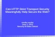 Can HTTP Strict Transport Security Meaningfully …...Mozilla Firefox has implemented HSTS since version 4.0 Google Chrome has implemented HSTS since version 4.0.211.0 Opera has implemented