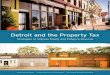 Detroit and the Property Tax · the growing inequity in Detroit’s property tax system— inequity that is the result of tax exemptions and tax abatements, a high concentration of