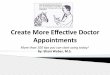 Create More Eﬀec,ve Doctor Appointments...Create More Eﬀec,ve Doctor Appointments More than 100 ,ps you can start using today! By: Shani Weber, M.S. Build a great medical team