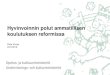 Hyvinvoinnin polut ammatillisen koulutuksen reformissa · Osaaminen ja koulutus hallitusohjelmassa Kymmenen vuoden tavoitteet (10 –20 vuotta) • Suomi on maa, jossa tekee mieli