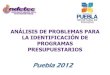 Puebla 2012...Planeación y Proceso Presupuestario: Mecanismos de Articulación • Plan Estatal de Desarrollo: • Indicadores Macro (nivel país y nivel estatal) –Tasas de disminución