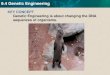 KEY CONCEPT Genetic Engineering is about changing the ... 9.4 Genetic Engineering Genetic Engineering