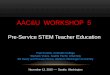 AAC&U WORKSHOP 5€¦ · •Exploring Education for Sustainability as a model for implementing the NGSS and CCSS in K-12 schools •Strengthening Teachers’ Pedagogical Content Knowledge