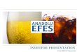 INVESTOR PRESENTATION - Anadolu Efes€¦ · largest Coca- Colabottler in the system World class brand portfolio in beer & soft drinks. Synergies with the world’s giants - SABMiller