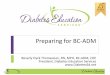 Preparing for BC-ADM - Diabetes Education Services€¦ · Preparing for BC-ADM Beverly Dyck Thomassian, RN, MPH, BC-ADM, CDE ... Created Critical Assessment Course as result 
