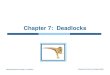 Chapter 7: Deadlocks · PDF file Operating System Concepts – 8 th Edition 1.4 Silberschatz, Galvin and Gagne ©2009 The Deadlock Problem A set of blocked processes each holding a