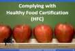 Complying with Healthy Food Certification (HFC) · Child Nutrition Webpages Healthy Food Certification (HFC) Nutrition Education Special Diets Susan Fiore susan.fiore@ct.gov 860 -807