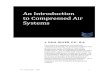 An Introduction to Compressed Air Systems · compressed air systems with a maximum design operating pressure of 125 psig, including piping, compressors, aftercoolers and separators,