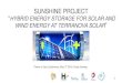 SUNSHINE PROJECT - WATERSTOFNET › _asset › _public › power... · 1 SUNSHINE PROJECT “HYBRID ENERGY STORAGE FOR SOLAR AND WIND ENERGY AT TERRANOVA SOLAR” Power-to-Gas Conference,