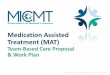 Medication Assisted Treatment (MAT) presentation 20191213 revisions.pdfMedication Assisted Treatment (MAT) Team-Based Care Proposal & Work Plan. 2 ... • The PO will receive an initial