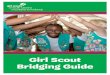 Girl Scout Bridging Guide · Moving on to New Adventures Bridging is an important transition in a Girl Scout’s life. It’s a defining moment when a Girl Scout becomes aware of