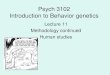 Psych 3102 Introduction to Behavior geneticsibghewittc/fulllecture11.pdf · Psych 3102 Introduction to Behavior genetics Lecture 11 Methodology continued Human studies . Problems