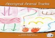 Aboriginal Animal Tracks - Enviro-Stories · 2018-02-19 · Aboriginal Animal Tracks. Central Tablelands Local Land Services, NSW. 2 Throughout Australia, Aboriginal people use icons