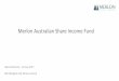 Merlon Australian Share Income Fund · The information contained in this presentation is current as at July 2017 unless otherwise specified and is provided by Fidante Partners Limited