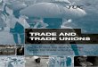 TRADE AND TRADE UNIONS - Trades Union Congress · 2019-08-07 · Trade unions have a critical role to play in increasing understanding and sharing information about trade within the