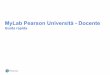 MyLab Pearson Università - Docente...Richiedi l’attivazione del MyLab al consulente universitario. 3 Attivazione MyLab Pearson Puoi trovare i suoi riferimenti mail nella pagina