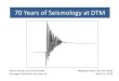 70 Years of Seismology at DTM - captioned Years of Seismology at DTM...70 Years of Seismology at DTM Shaun Hardy and Louis Brown Carnegie Institution for Science Neighborhood Lecture