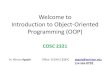 Welcome to Introduction to Object-Oriented Programming (OO › agapie › documents › cosc2321 › cosc_232… · programming and windowing graphical user interface design. He was
