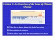 lecture.1.the issue of climate changeyu/class/ess15/lecture.1.the issue... · Lecture 1: An Overview of the Issue of Climate Change What do we know about the global warming ... years