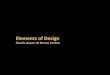 Elements of Design - CLAUDIA JACQUES · § Elements of Design § Line § Shape & Space § Texture § Value § Color § (Type) § Principles of Organization § Balance ... While this