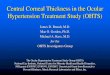 Central Corneal Thickness in the Ocular …...Central Corneal Thickness in the Ocular Hypertension Treatment Study (OHTS) James D. Brandt, M.D. Mae O. Gordon, Ph.D. Michael A. Kass,