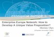 Enterprise Europe Network: How to Develop A Unique Value ... › wp-content › uploads › 2017 › 02 › EEN-Lietuva.pdf · Develop A Unique Value Proposition? Mantas Vilys Lithuanian
