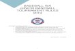 BASEBALL WA JUNIOR BASEBALL TOURNAMENT RULES 2019 · Little/Intermediate/Junior League (Tournament Playing Rules 4 Pitching Rules, LL, IL and JL – Page 135 of 2018 Rule Book) The