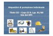 Dispositivi di Protezione Individuali - Libo · Dispositivi di protezione individualeDispositivi di protezione individuale Titolo IIITitolo III –– Capo IICapo II D.D. LgsLgs