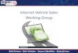 Internet Vehicle Sales Working Group · 2017-07-11 · Internet vehicle sales offer the ability for licensed motor vehicle dealers to expand their businesses and save money previously