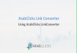 ArabClicks Link Converter...1. Will the Link Converter support my deep links? - Yes. The tool also converts deep links. 2. Can I use Tiny URLs? - Yes. The tool will recognize the actual