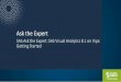 Ask the Expert - communities.sas.com€¦ · What is Visual Analytics? SAS Visual Analytics is a web-based product that leverages SAS high-performance analytics technologies to empower