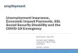 Unemployment Insurance, Economic Impact Payments, SSI, … · 2020-04-23 · Unemployment Insurance, Economic Impact Payments, SSI, Social Security Disability and the COVID-19 Emergency