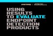 USING RESULTS TO EVALUATE ENDPOINT DETECTION PRODUCTS · USING RESULTS TO EVALUATE ENDPOINT DETECTION PRODUCTS USING RESULTS TO EVALUATE ENDPOINT DETECTION PRODUCTS Addressing Your