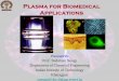 Plasma for Biomedical Applicationspeapt2009.wdfiles.com/local--files/nav:side/L3.pdf · to interact with biological systems. • Biocompatibility: Ability of a material to perform