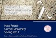 Nate Foster Cornell University Spring 2013 · Nate Foster Cornell University Spring 2013 Based on lecture notes by Jennifer Rexford and Michael Freedman ... we currently use is a