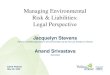 Managing Environmental Risk & Liabilities: Legal Perspective · 2020-05-26 · Managing Environmental Risk & Liabilities: Legal Perspective. Jacquelyn Stevens. Partner, Certified