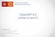 OpenMP4.0 (whatisnew?)alfa.di.uminho.pt › ~brunom › ApresentacaoOpenMPFinal4.0.pdf · 2015-02-26 · OpenMP 4.0 • Bruno Medeiros (id 3985) • Prof. António Pina • Prof