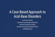A Case-Based Approach to Acid-Base Disorders...A Case-Based Approach to Acid-Base Disorders Justin Muir, PharmD Clinical Pharmacy Manager, Medical ICU NewYork-Presbyterian Hospital