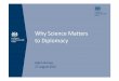 Why Science Matters to Diplomacy - CONFAPconfap.org.br/.../07/robin-grimes-why-science-matters-to-diplomacy.pdf · International Landslide Centre and UK Met Office. 10:32 – Initial