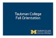 Taubman College Fall Orientation · • Portfolio binding • Model Making/Drafting Supplies • Retail & General Supplies ... Graduate Student Instructor (GSI) Laura Brown ... •Summer