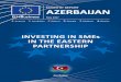 INVESTING IN SMEs IN THE EASTERN PARTNERSHIPeu4business.eu/files/medias/country_report_azarbaijan.pdf · Azerbaijan through the European Neighbourhood policy and its Eastern Partnership